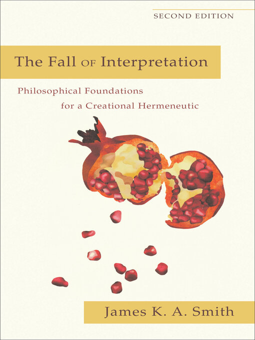 Title details for The Fall of Interpretation by James K. A. Smith - Available